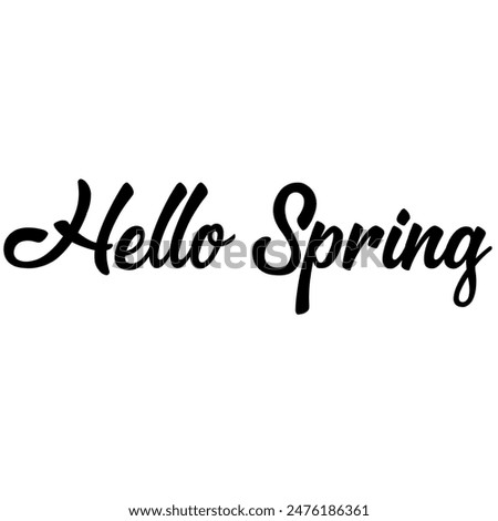 Hello Spring - Inspirational welcome spring season beautiful handwritten quote, gift tag, lettering message. Hand drawn winter eps 10 