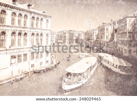 view of Grand Canal. Venice. Italy. Picture in artistic retro style.