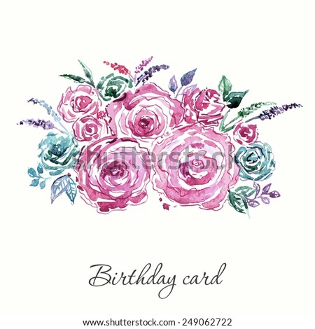 Roses bouquet. Watercolor flowers. Birthday card.