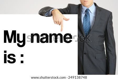 Businessman holding or showing banner with text : my name is