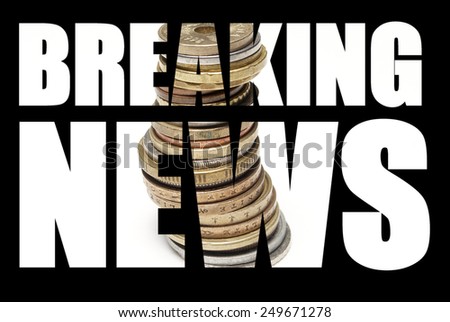 Breaking News, Foreign Money, Text on Black Background. 