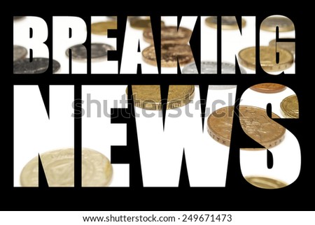 Breaking News, Foreign Coins, Text and Money 