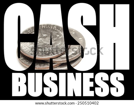 Dollars and Coins, Cash Business 
