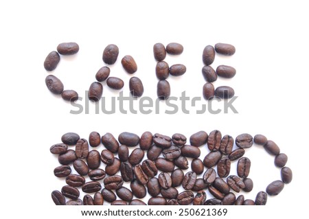 Cafe word made from roasted coffee beans on white background
