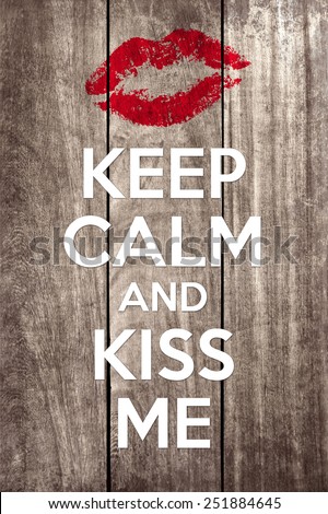 keep calm and kiss me