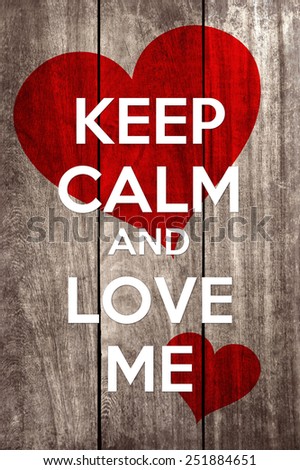 keep calm and love me