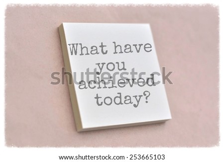 Text what have you achieved today on the short note texture background
