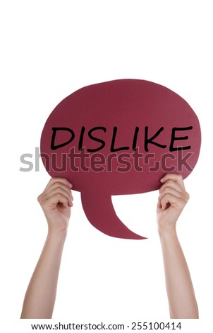 Two Hands Holding A Red Speech Balloon Or Speech Bubble With English Text Dislike Isolated On White
