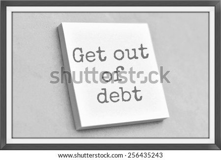 Vintage style text get out of debt on the short note texture background
