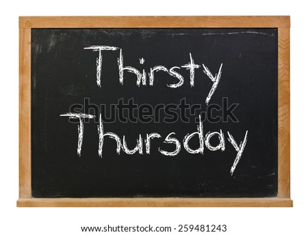 Thirsty Thursday written in white chalk on a black chalkboard isolated on white Royalty-Free Stock Photo #259481243