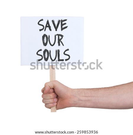 Hand holding sign, isolated on white - Save our souls