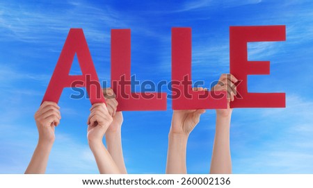Many Caucasian People And Hands Holding Red Straight Letters Or Characters Building The German Word Alle Which Means Everybody On Blue Sky