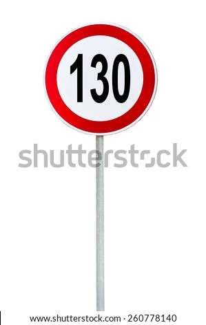 Round speed limit 130 road sign isolated on white