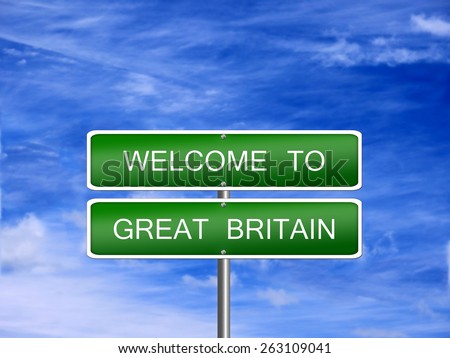 Great Britain welcome sign post travel immigration.