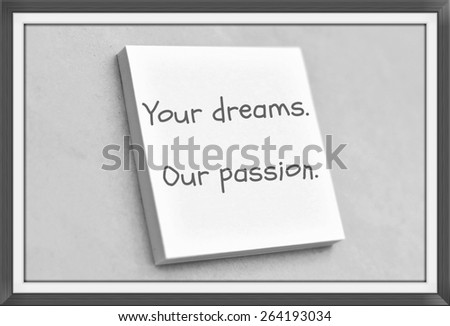 Vintage style text your dreams our passion on the short note texture background