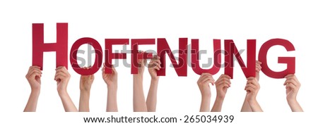 Many Caucasian People And Hands Holding Red Straight Letters Or Characters Building The Isolated German Word Hoffnung Which Means Hope On White Background