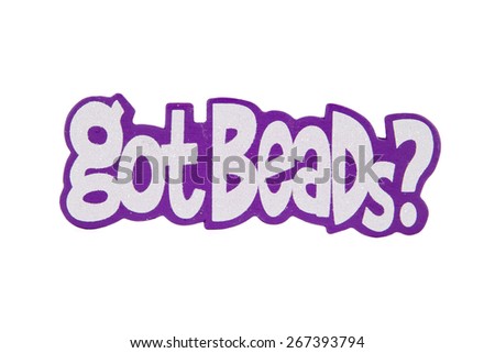 Got Beads sign for Mardi Gras against a white background