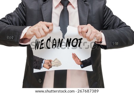 Businessman ripping up the WE CAN NOT sign with refusing the money offered between two businessman on white background 