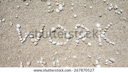 Work written with pebbles on a sandy tropical beach - ironic, on vacation, office, corporate, pause, relax, moment, time, happiness, vacation, travel, holiday, family, fun, quality, Greece, sand, tan