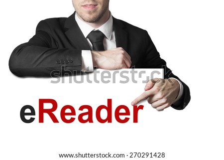 businessman in black suit pointing on sign ereader isolated