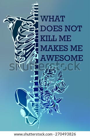 Quote Typographical poster with Human skeleton. Digital illustration
