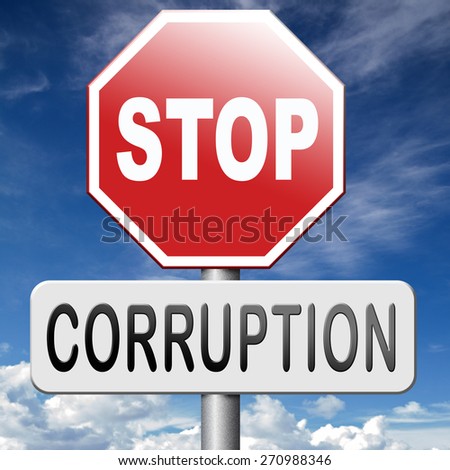 stop corruption paying bribery political gouvernment or police can be corrupt 