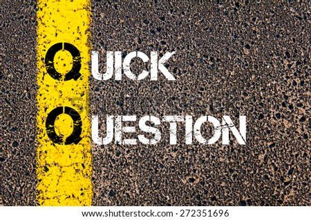 Business Acronym QQ as QUICK QUESTION. Yellow paint line on the road against asphalt background. Conceptual image