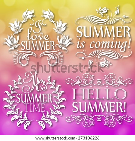 Hello Summer, Summer is coming, I love, It's Summer time. Set of typographic designs with text, filigree floral frame, shadow for greeting card, poster. Vector illustration EPS 10.