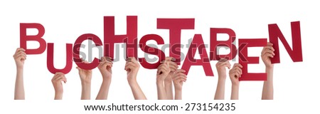 Many Caucasian People And Hands Holding Red Letters Or Characters Building The Isolated German Word Buchstaben Which Means Letters On White Background
