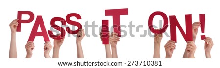 Many Caucasian People And Hands Holding Red Letters Or Characters Building The Isolated English Word Pass It On On White Background