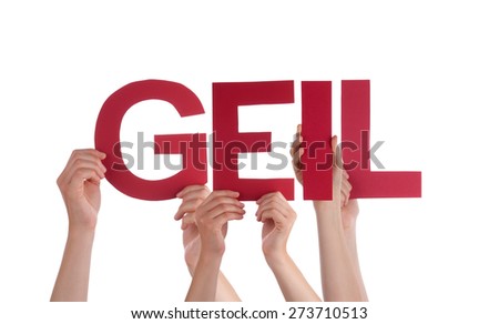 Many Caucasian People And Hands Holding Red Straight Letters Or Characters Building The Isolated German Word Geil Which Means Cool On White Background