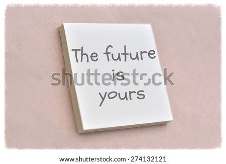 Text the future is yours on the short note texture background