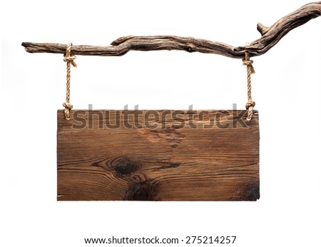 rustic signboard hanged on a dead branch, isolated