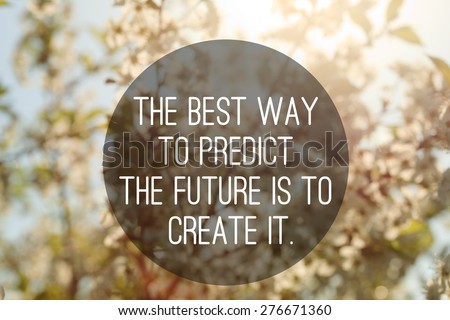 motivational quote to create future on nature abstract background