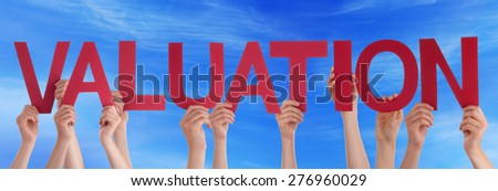 Many Caucasian People And Hands Holding Red Straight Letters Or Characters Building The English Word Valuation On Blue Sky