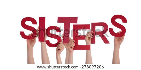 Many Caucasian People And Hands Holding Red Straight Letters Or Characters Building The Isolated English Word Sisters On White Background