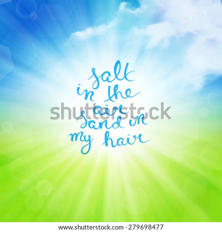 Salt in the air sand in my hair hand-drawn lettering  over sunny summer background with clouds, vector illustration