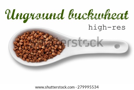 Unground buckwheat groats in white porcelain spoon / high resolution product photography of seed in white porcelain spoon over white background with place for your text