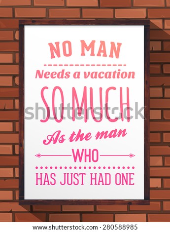 Inspirational Quote Vector Illustration Poster. Wood Frame. Bricks Wall Hand Drawn Texture.