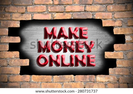 make money online in the hole of brick wall.