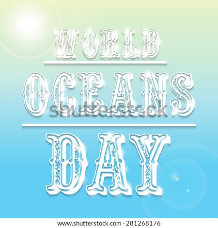 Vector illustration of a stylish shiny text for World Oceans Day.