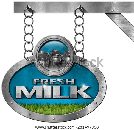 Fresh Milk  Metallic Sign with Chain. Metallic sign with text Fresh milk, steel cans for the transport of milk and a green grass. Hanging from a metal chain on a pole and isolated on white background