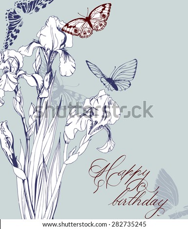 Vintage  Birthday card with  blooming irises and with  butterflies. (Use for Boarding Pass, birthday card, invitations, thank you card.) Vector illustration.
