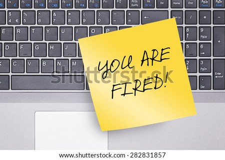 You Are Fired Note on Keyboard Concept Photo