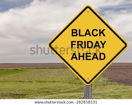 Caution Sign - Black Friday Ahead