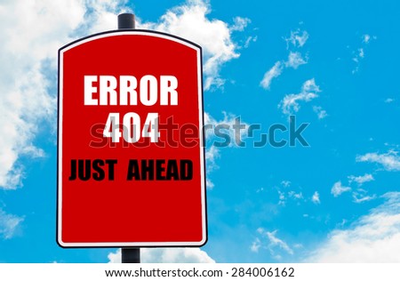 Error 404 Just Ahead written on red road sign isolated over clear blue sky background. Concept  image with available copy space
