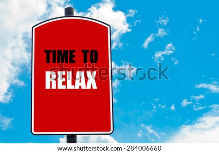 Time To Relax motivational quote written on red road sign isolated over clear blue sky background. Concept  image with available copy space