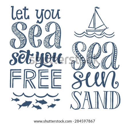 Vector calligraphic hand drawn inscription. "Let you sea set you free",  "Sea, sun, sand" poster or greeting card. Lettering collection, travel and vacation design