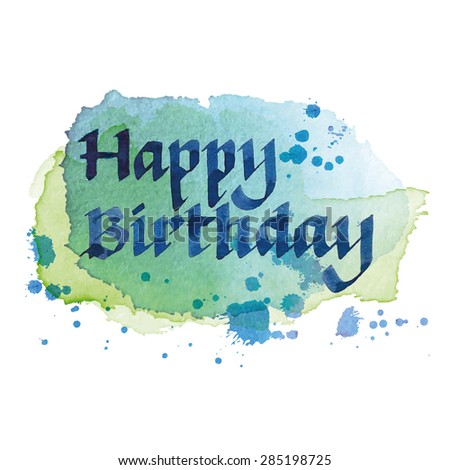 Vector handwritten calligraphy on blue watercolor spots background, isolated on white background - Happy birthday