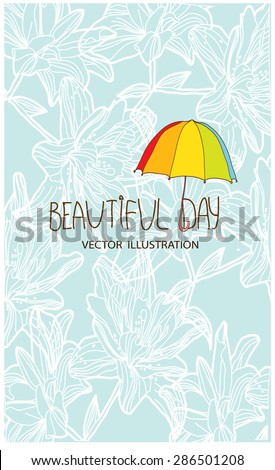 beautiful gentle background with flowers and the inscription beautiful day with a rainbow umbrella